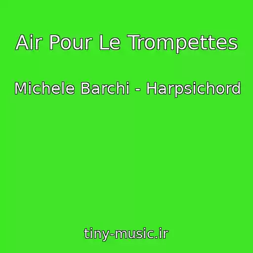 کاور آهنگ Air Pour Le Trompettes از Michele Barchi - Harpsichord