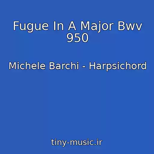 کاور آهنگ Fugue In A Major Bwv 950 از Michele Barchi - Harpsichord