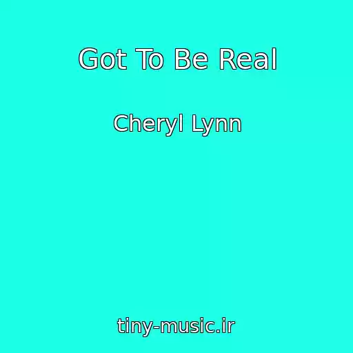 کاور آهنگ Got To Be Real از Cheryl Lynn