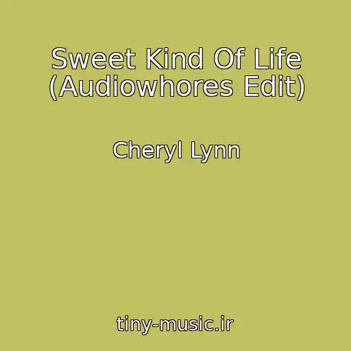 کاور آهنگ Sweet Kind Of Life (Audiowhores Edit) از Cheryl Lynn