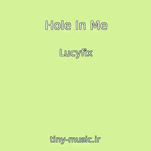 کاور آهنگ Hole In Me از Lucyfix