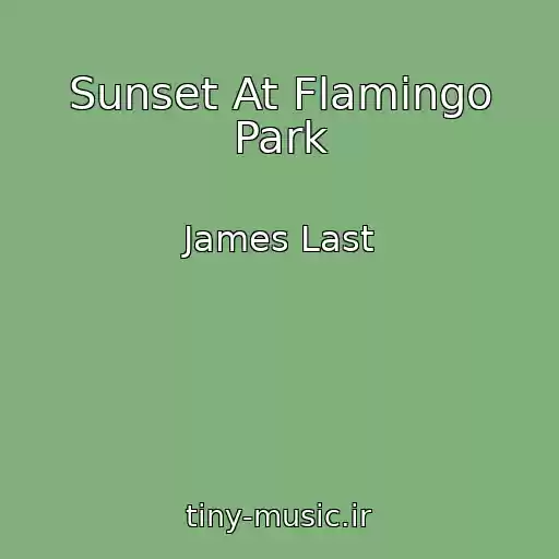 کاور آهنگ Sunset At Flamingo Park از James Last