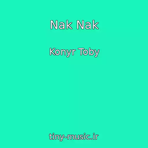 کاور آهنگ Nak Nak از Konyr Toby