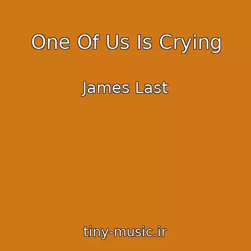 کاور آهنگ One Of Us Is Crying از James Last