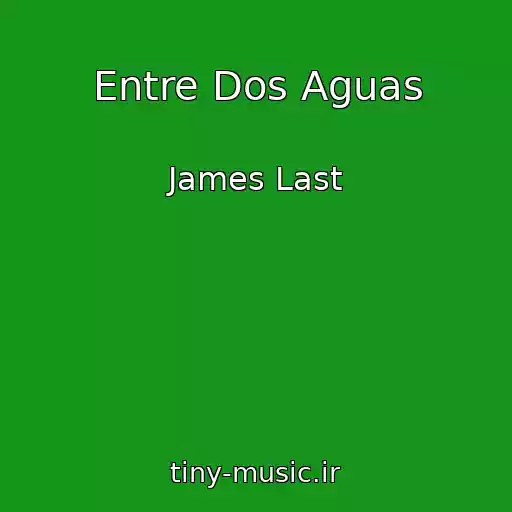 کاور آهنگ Entre Dos Aguas از James Last