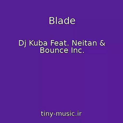 کاور آهنگ Blade از Dj Kuba Feat. Neitan & Bounce Inc.