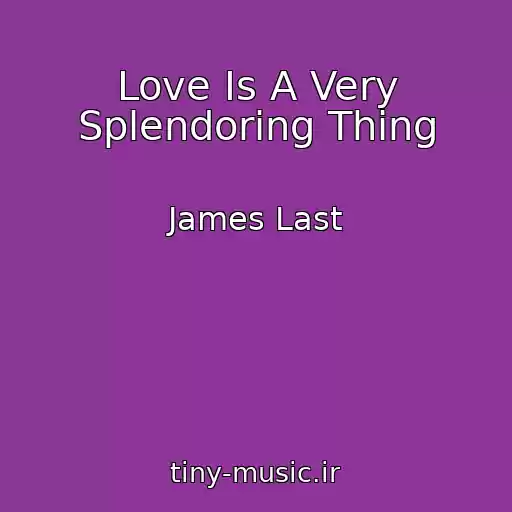 کاور آهنگ Love Is A Very Splendoring Thing از James Last