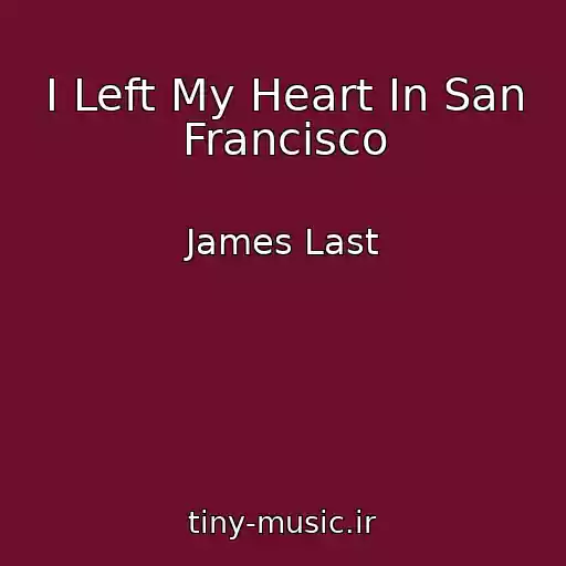 کاور آهنگ I Left My Heart In San Francisco از James Last