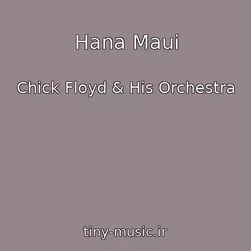 کاور آهنگ Hana Maui از Chick Floyd & His Orchestra
