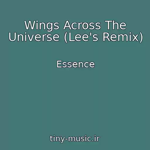 کاور آهنگ Wings Across The Universe (Lee's Remix) از Essence
