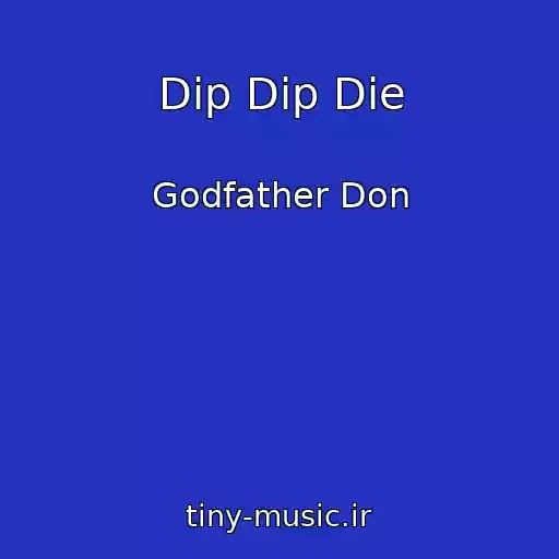 کاور آهنگ Dip Dip Die از Godfather Don
