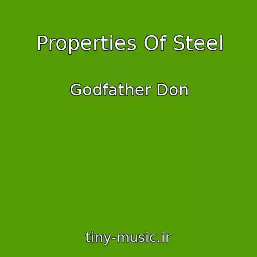 کاور آهنگ Properties Of Steel از Godfather Don