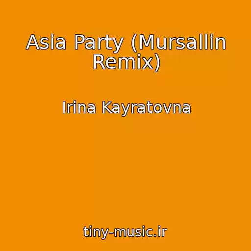 کاور آهنگ Asia Party (Mursallin Remix) از Irina Kayratovna