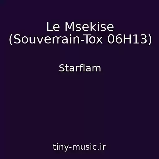 کاور آهنگ Le Msekise (Souverrain-Tox 06H13) از Starflam