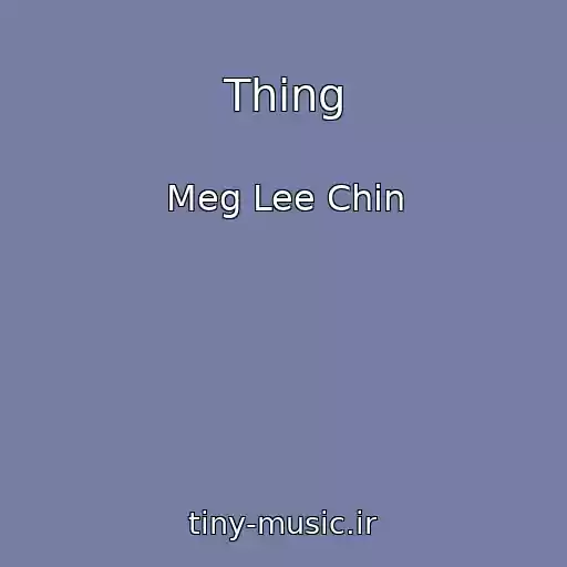 کاور آهنگ Thing از Meg Lee Chin