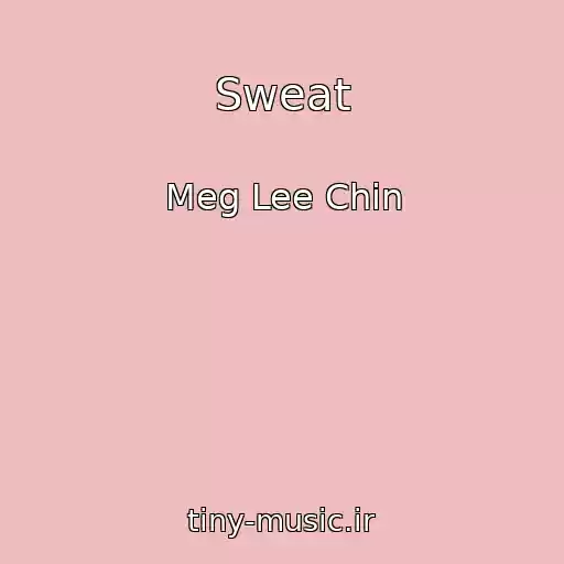 کاور آهنگ Sweat از Meg Lee Chin