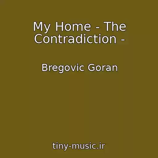 کاور آهنگ My Home - The Contradiction - از Bregovic Goran