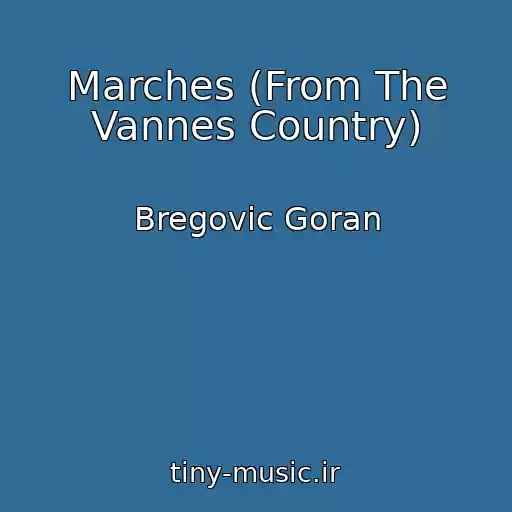 کاور آهنگ Marches (From The Vannes Country) از Bregovic Goran