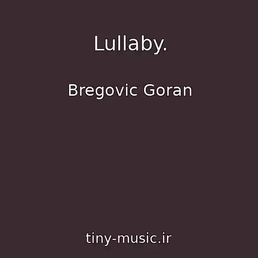 کاور آهنگ Lullaby. از Bregovic Goran