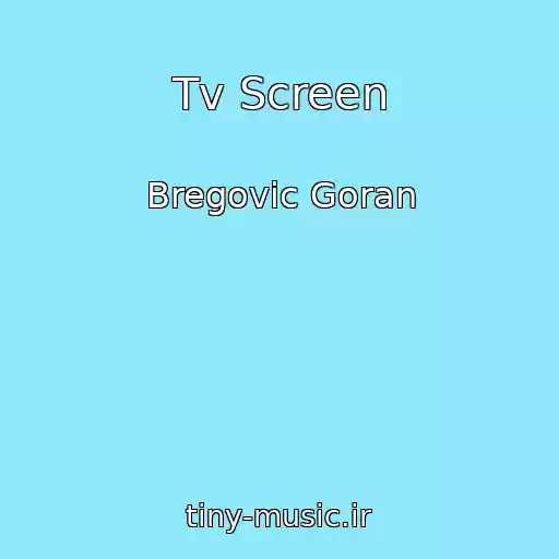 کاور آهنگ Tv Screen از Bregovic Goran