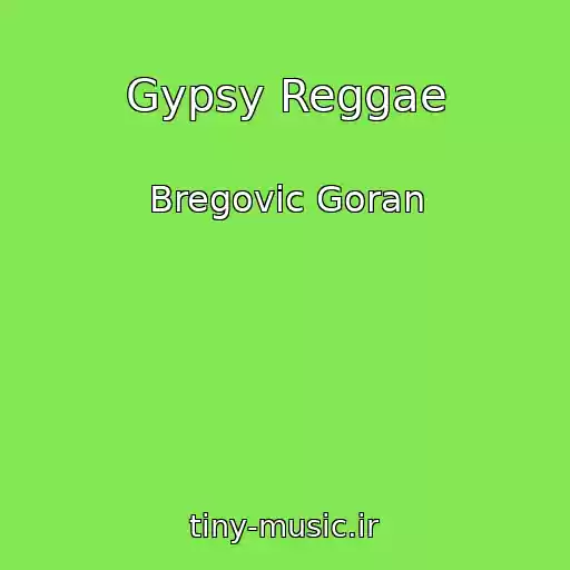 کاور آهنگ Gypsy Reggae از Bregovic Goran