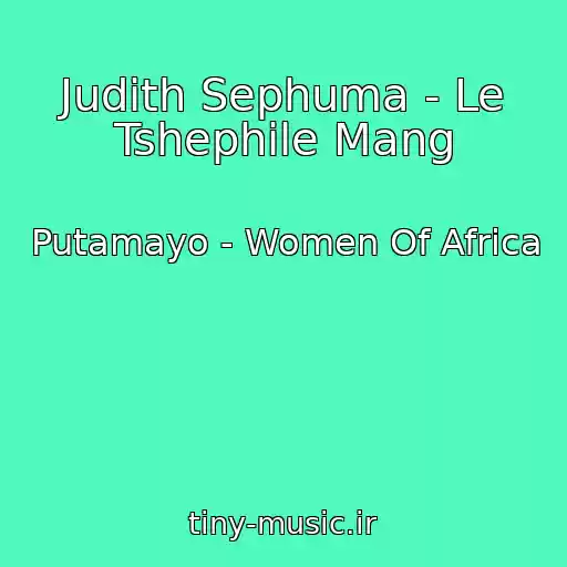 کاور آهنگ Judith Sephuma - Le Tshephile Mang از Putamayo - Women Of Africa
