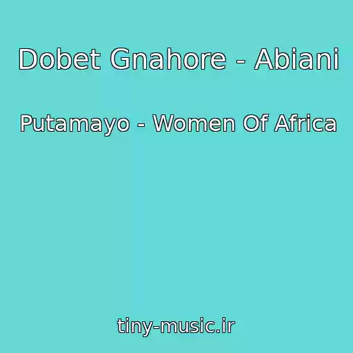 کاور آهنگ Dobet Gnahore - Abiani از Putamayo - Women Of Africa