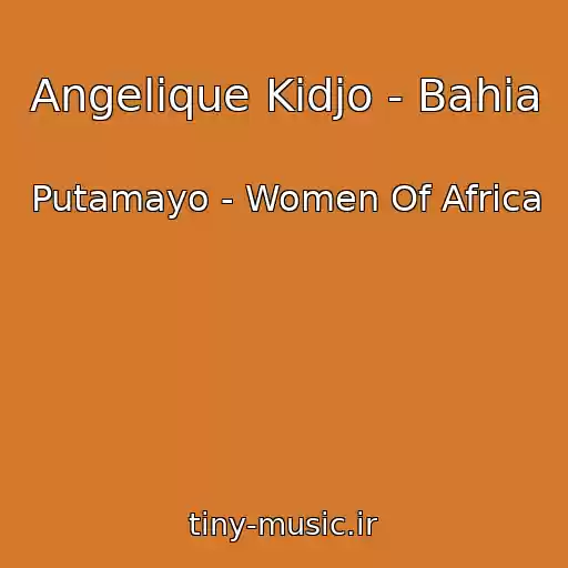 کاور آهنگ Angelique Kidjo - Bahia از Putamayo - Women Of Africa