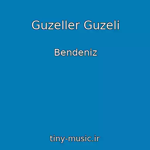 کاور آهنگ Guzeller Guzeli از Bendeniz