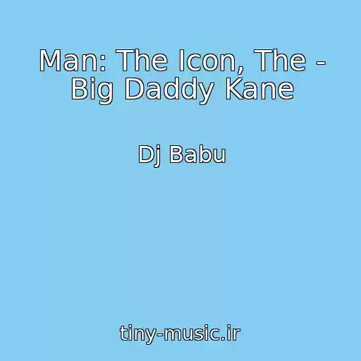 کاور آهنگ Man: The Icon, The - Big Daddy Kane از Dj Babu
