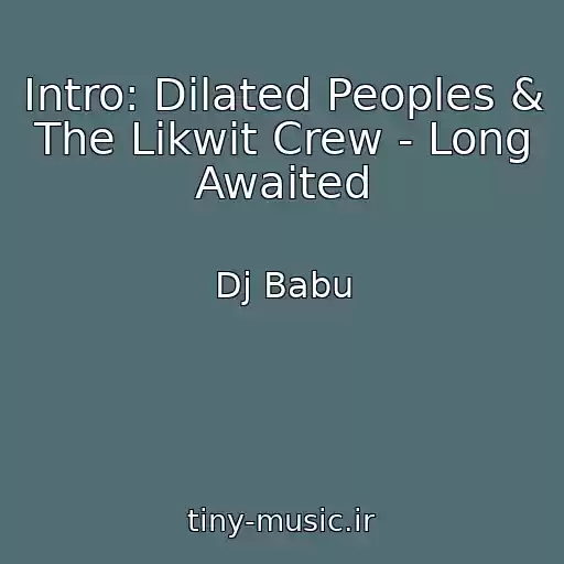 کاور آهنگ Intro: Dilated Peoples & The Likwit Crew - Long Awaited از Dj Babu