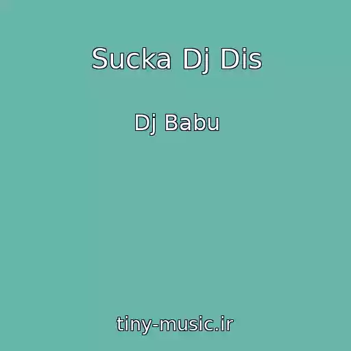 کاور آهنگ Sucka Dj Dis از Dj Babu