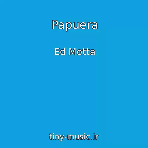 کاور آهنگ Papuera از Ed Motta