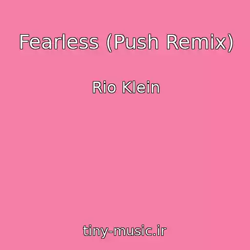 کاور آهنگ Fearless (Push Remix) از Rio Klein