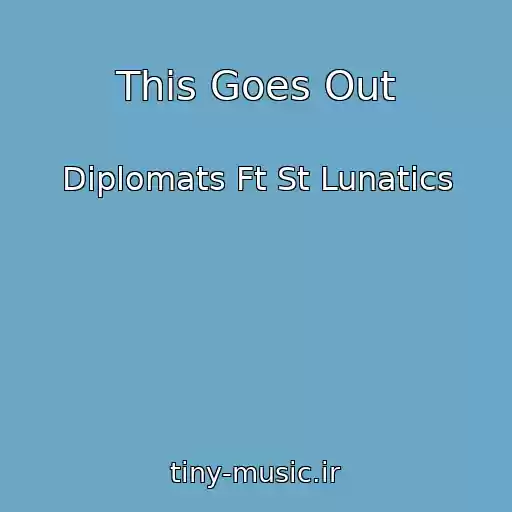 کاور آهنگ This Goes Out از Diplomats Ft St Lunatics