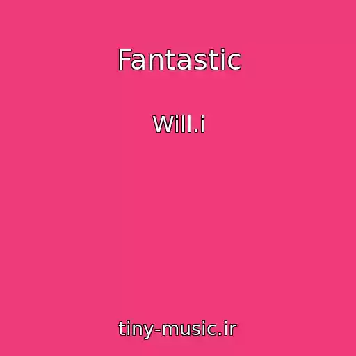 کاور آهنگ Fantastic از Will.i