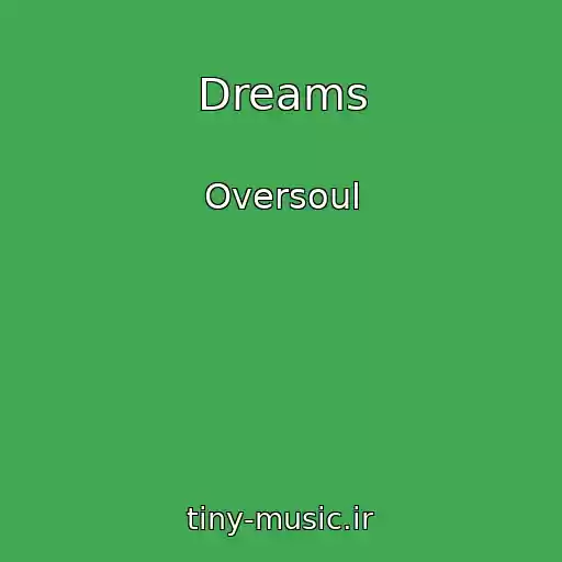 کاور آهنگ Dreams از Oversoul