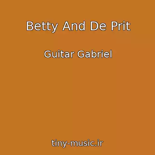 کاور آهنگ Betty And De Prit از Guitar Gabriel