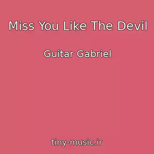 کاور آهنگ Miss You Like The Devil از Guitar Gabriel