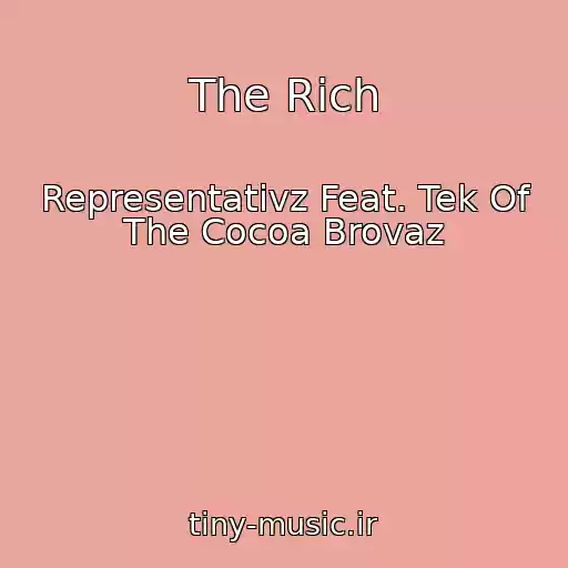 کاور آهنگ The Rich از Representativz Feat. Tek Of The Cocoa Brovaz
