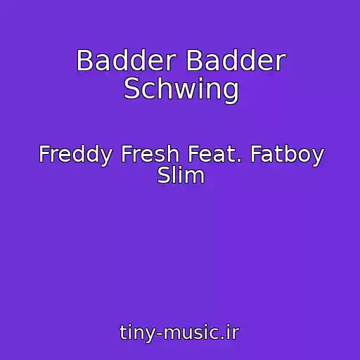 کاور آهنگ Badder Badder Schwing از Freddy Fresh Feat. Fatboy Slim