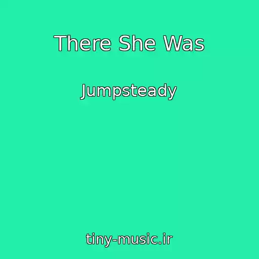 کاور آهنگ There She Was از Jumpsteady