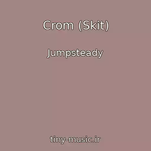 کاور آهنگ Crom (Skit) از Jumpsteady
