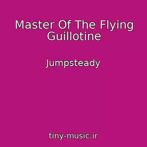 کاور آهنگ Master Of The Flying Guillotine از Jumpsteady