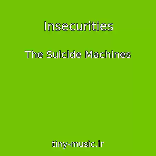 کاور آهنگ Insecurities از The Suicide Machines