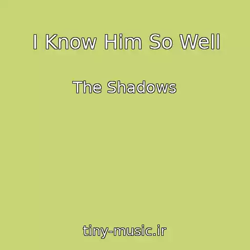 کاور آهنگ I Know Him So Well از The Shadows