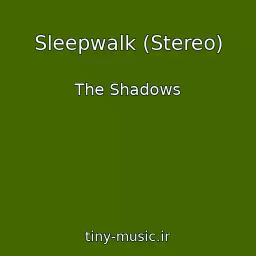 کاور آهنگ Sleepwalk (Stereo) از The Shadows