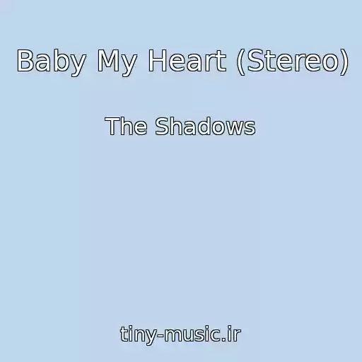 کاور آهنگ Baby My Heart (Stereo) از The Shadows