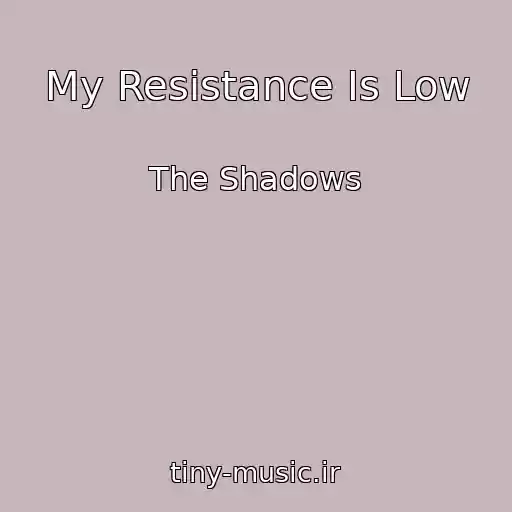 کاور آهنگ My Resistance Is Low از The Shadows