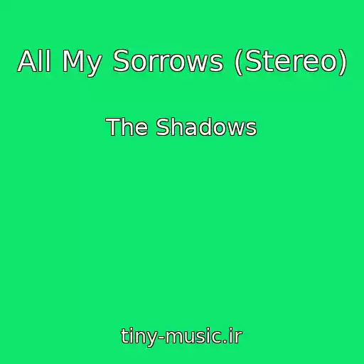 کاور آهنگ All My Sorrows (Stereo) از The Shadows